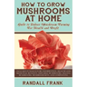 How to Grow Mushrooms at Home: Guide to Indoor Mushroom Farming for Health and Profit