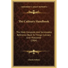 The Culinary Handbook: The Most Complete and Serviceable Reference Book to Things Culinary Ever Published (1904)
