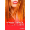 Woman's World...Simple ways to a beautiful life.