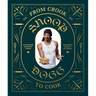 From Crook to Cook: Platinum Recipes from the Boss Dogg's Ki,: Platinum Recipes from Tha Boss Dogg's Kitchen