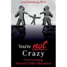 You're not Crazy: Overcoming Parent/Child Alienation