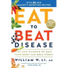Eat to Beat Disease: The New Science of How Your Body Can Heal Itself