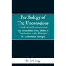 Psychology of the Unconscious: A Study of the Transformations and Symbolisms of the Libido, a Contribution to the History of the Evolution of Thought