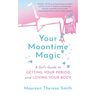 Your Moontime Magic: A Girl's Guide to Getting Your Period and Loving Your Body