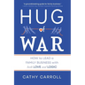 Hug of War: How to Lead a Family Business with both Love and Logic