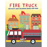 Fire Truck Activity and Coloring Book for kids Ages 5 and up: Fun for boys and girls, Preschool, Kindergarten