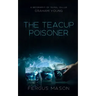 The Teacup Poisoner: A Biography of Serial Killer Graham Young