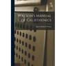 Watson's Manual of Calisthenics