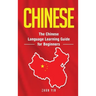 Chinese: The Chinese Language Learning Guide for Beginners