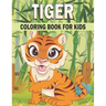 Tiger Coloring Book For Kids: 50 Cute Tiger Designs for Kids And Toddlers