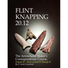 Flint Knapping 20.12 -- Volume IV: The Arrowhead Maker's Correspondence Course