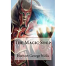 The Magic Shop Herbert George Wells