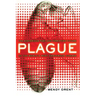 Plague: The Mysterious Past and Terrifying Future of the World's Most Dangerous Disease