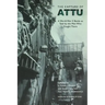 The Capture of Attu: A World War II Battle as Told by the Men Who Fought There