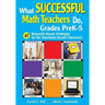 What Successful Math Teachers Do, Grades Prek-5: 47 Research-Based Strategies for the Standards-Based Classroom