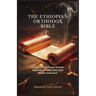 The Ethiopian Orthodox Bible: A Legacy of Faith and Wisdom Exploring Ancient Texts with Modern Relevance