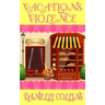 Vacations and Violence: A Margot Durand Cozy Mystery