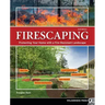 Firescaping: Protecting Your Home with a Fire-Resistant Landscape
