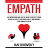 Empath: An Empowering Book for the Highly Sensitive Person on How to Utilize Your Unique Ability and Maximize Your Human Potential