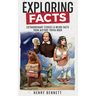Exploring Facts: Extraordinary Stories & Weird Facts from History Trivia Book
