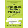 The Predictable Profits Playbook: The 7- and 8-Figure CEOs' Guide to Generating Consistent and Sustainable Growth