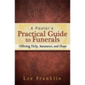 A Pastor's Practical Guide to Funerals: Offering Help, Assurance, and Hope