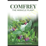 Comfrey: The Miracle Plant