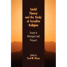 Social Theory and the Study of Israelite Religion: Essays in Retrospect and Prospect