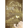 God's Lent Child: Women Who Found the Grace to Accept What They Must Live Without
