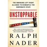 Unstoppable: The Emerging Left-Right Alliance to Dismantle the Corporate State