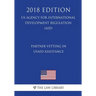 Partner Vetting in USAID Assistance (US Agency for International Development Regulation) (AID) (2018 Edition)