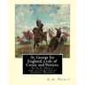 St. George for England; a tale of Cressy and Poitiers. Eight page illus.: by Gordon Browne (15 April 1858 - 27 May 1932) was an English artist and chi