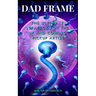 Dad Frame: The Ultimate Strategy For The Up And Coming Pickup Artist