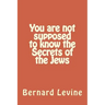 You are not supposed to know the Secrets of the Jews