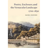 Poetry, Enclosure, and the Vernacular Landscape, 1700 1830
