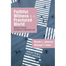 Faithful Witness in a Fractured World: Models for an Authentic Christian Life