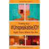 Finding Your #UnspeakableJOY: Right There Where You Are