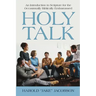 Holy Talk: An Introduction to Scripture for the Occasionally Biblically Embarrassed