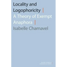 Locality and Logophoricity: A Theory of Exempt Anaphora