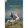 Blücher: the Uprising of Prussia Against Napoleon 1806-1815