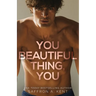 You Beautiful Thing, You