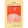 Come, Creator Spirit: Meditations on the Veni Creator