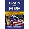Brain On Fire: : A Therapist's Guide to Extinguishing the Flames of PTSD (Black and White Edition)