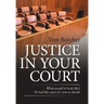 Justice in Your Court: What Would It Look Like? 50 Real-Life Cases for You to Decide