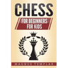 Chess: 2 Manuscripts - CHESS FOR BEGINNERS: Winning Strategies and Tactics for Beginners & CHESS FOR KIDS: How to Become a Junior Chess Master