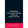 The Revolutionary services of John Greenwood of Boston and New York, 1775-1783