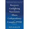 Recovery from Gaslighting & Narcissistic Abuse, Codependency & Complex PTSD (3 in 1): Emotional Abuse, People-Pleasing and Trauma vs. Emotional Regula