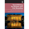 Travel Writing for Tourism and City Branding: Urban Place-Writing Methodologies