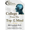 College From The Top Of The Mind: The College Student's Guide To Greater Clarity, Confidence, & Creativity