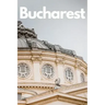The Ultimate Bucharest Travel Guide: Discover the Best of Romania's Capital in 3 Days